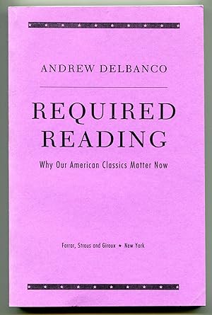 Bild des Verkufers fr Required Reading: Why Our American Classics Matter Now zum Verkauf von Between the Covers-Rare Books, Inc. ABAA