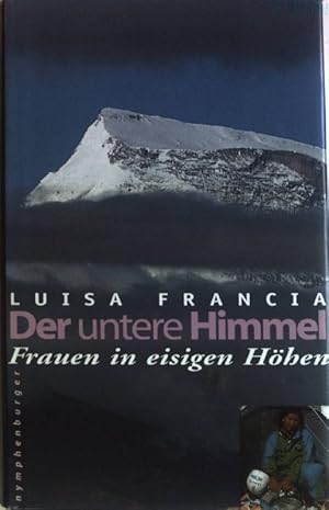 Bild des Verkufers fr Der untere Himmel : Frauen in eisigen Hhen. zum Verkauf von books4less (Versandantiquariat Petra Gros GmbH & Co. KG)