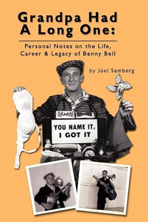 Seller image for Grandpa Had a Long One : Personal Notes on the Life, Career & Legacy of Benny Bell for sale by AHA-BUCH GmbH