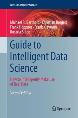 Imagen del vendedor de Guide to Intelligent Data Science : How to Intelligently Make Use of Real Data a la venta por GreatBookPricesUK