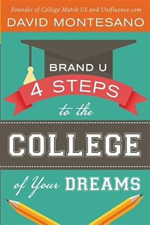 Seller image for Brand U: 4 Steps to the College of Your Dreams for sale by GreatBookPricesUK