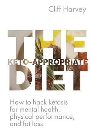 Image du vendeur pour The Keto-Appropriate Diet: How to Hack Ketosis for Mental and Physical Health and Performance mis en vente par GreatBookPricesUK