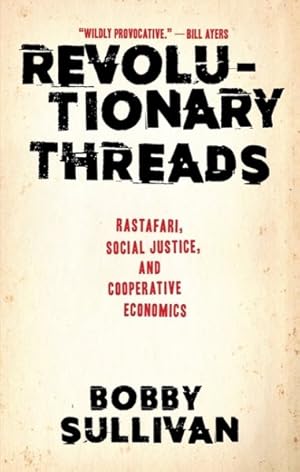 Bild des Verkufers fr Revolutionary Threads : Rastafari, Social Justice, and Cooperative Economics zum Verkauf von GreatBookPricesUK