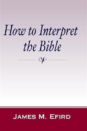 Image du vendeur pour How to Interpret the Bible mis en vente par GreatBookPricesUK