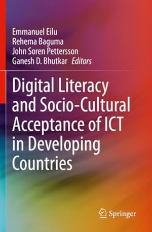 Image du vendeur pour Digital Literacy and Socio cultural Acceptance of Ict in Developing Countries mis en vente par GreatBookPricesUK