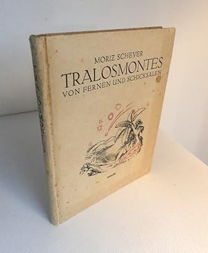 Tralosmontes. Von Fernen und Schicksalen. - Mit Buchschmuck und sechs Originalsteinzeichnungen vo...