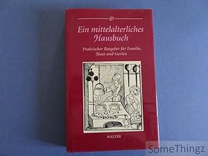 Ein mittelalterliches Hausbuch. Praktischer Ratgeber fur Familie, Haus und Garten.