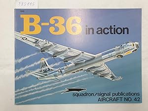 Seller image for B-36 In Action : (sehr gutes Exemplar) : (Aircraft No. 42) : for sale by Versand-Antiquariat Konrad von Agris e.K.