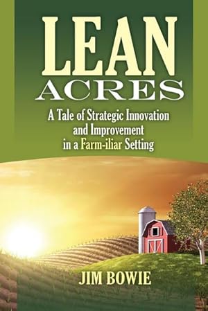 Imagen del vendedor de Lean Acres : A Tale of Strategic Innovation and Improvement in a Farm-iliar Setting a la venta por AHA-BUCH GmbH