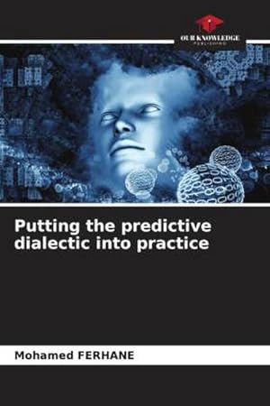 Image du vendeur pour Putting the predictive dialectic into practice mis en vente par AHA-BUCH GmbH