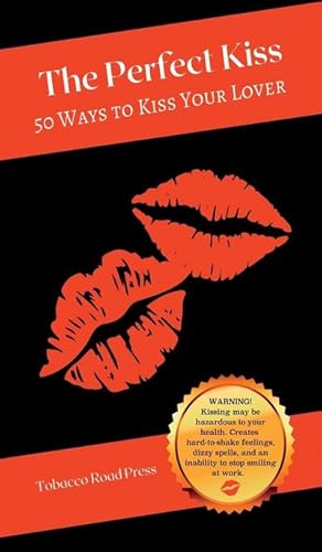 Seller image for The Perfect Kiss : 50 Ways to Kiss Your Lover for sale by AHA-BUCH GmbH