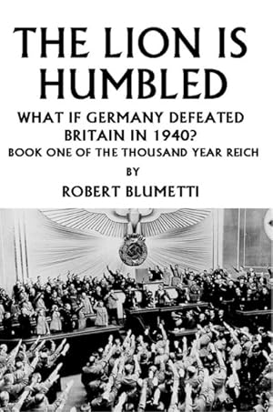 Immagine del venditore per Lion Is Humbled : What If Germany Defeated Britain In 1940? venduto da GreatBookPricesUK