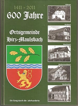 Immagine del venditore per 600 Jahre Ortsgemeinde Hirz-Maulsbach 1411-2011 . Ein Gang durch die Jahrhunderte venduto da Antiquariat Andreas Schwarz