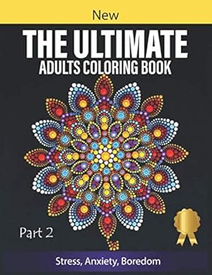 Seller image for THE ULTIMATE ADULTS COLORING BOOK Stress, Anxiety, Boredom: Animal and Mandala Coloring Book for Adults, 100 Elegant Destressing Designs (Part 2) for sale by WeBuyBooks