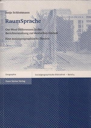 RaumSprache : Ost-West-Differenzen in der Berichterstattung zur deutschen Einheit ; eine sozialge...