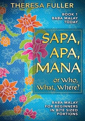 Imagen del vendedor de Sapa, Apa, Mana or Who, What, Where: Baba Malay for Beginners in Bite Sized Portions (Paperback or Softback) a la venta por BargainBookStores
