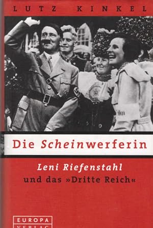 Bild des Verkufers fr Die Scheinwerferin : Leni Riefenstahl und das "Dritte Reich". zum Verkauf von Schrmann und Kiewning GbR