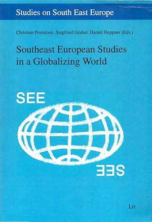 Imagen del vendedor de Southeast European Studies in a Globalizing World. (= Studies on South East Europe, Vol. 16). a la venta por Buch von den Driesch