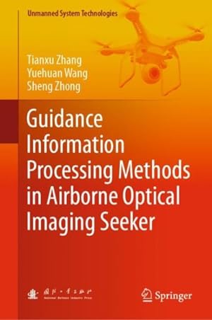 Imagen del vendedor de Guidance Information Processing Methods in Airborne Optical Imaging Seeker a la venta por GreatBookPricesUK