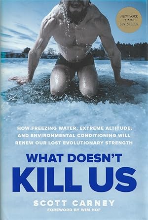 Immagine del venditore per What Doesn't Kill Us How Freezing Water, Extreme Altitude, and Environmental Conditioning Will Renew Our Lost Evolutionary Strength venduto da Haymes & Co. Bookdealers