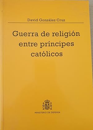 Imagen del vendedor de GUERRA DE RELIGION ENTRE PRINCIPES CATOLICOS. EL DISCURSO DEL CAMBIO DINASTICO EN ESPAA Y AMERICA (1700 - 1714) a la venta por Libreria Lopez de Araujo