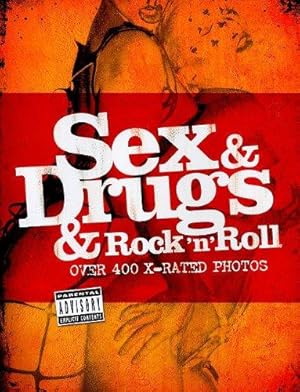 Bild des Verkufers fr Sex & Drugs & Rock 'n' Roll: Over 400 X-rated photos (2nd edition) zum Verkauf von WeBuyBooks