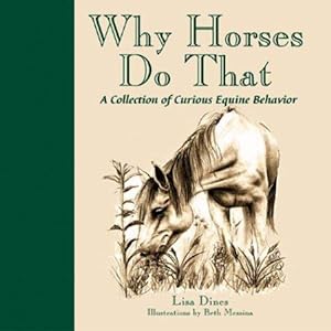 Bild des Verkufers fr Why Horses Do That: A Collection of Curious Equine Behavior zum Verkauf von WeBuyBooks