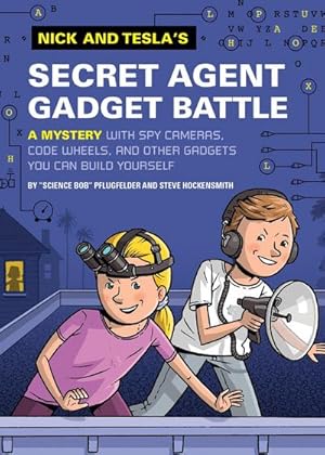 Bild des Verkufers fr Nick and Tesla's Secret Agent Gadget Battle: A Mystery with Spy Cameras, Code Wheels, and Other Gadgets You Can Build Yourself zum Verkauf von Smartbuy