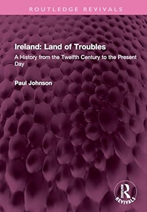 Bild des Verkufers fr Ireland: Land of Troubles: A History from the Twelfth Century to the Present Day (Routledge Revivals) zum Verkauf von WeBuyBooks