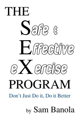 Bild des Verkufers fr THE Safe & Effective eXercise PROGRAM: Don't Just Do it, Do it Better (Paperback or Softback) zum Verkauf von BargainBookStores