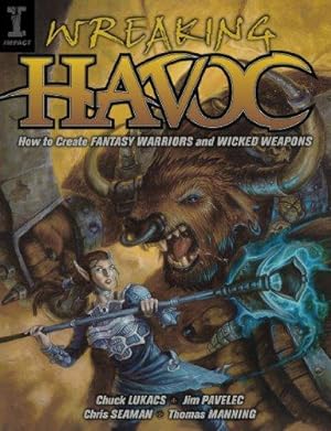 Seller image for Wreaking Havoc: How to Create Fantasy Warriors and Wicked Weapons for sale by WeBuyBooks