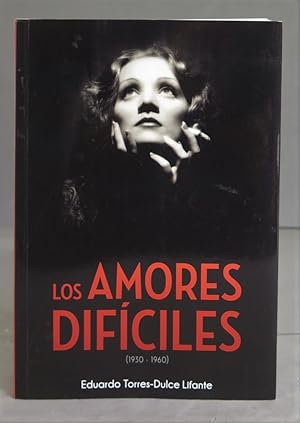 Bild des Verkufers fr Los amores difciles (1930-1960). Eduardo Torres-Dulce Lifante zum Verkauf von EL DESVAN ANTIGEDADES