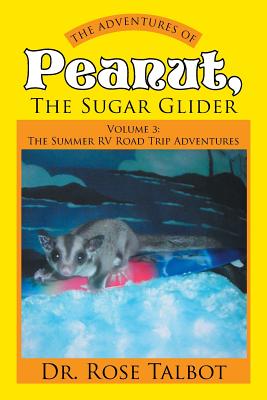 Immagine del venditore per The Adventures of Peanut, the Sugar Glider: Volume 3: The Summer RV Road Trip Adventures (Paperback or Softback) venduto da BargainBookStores