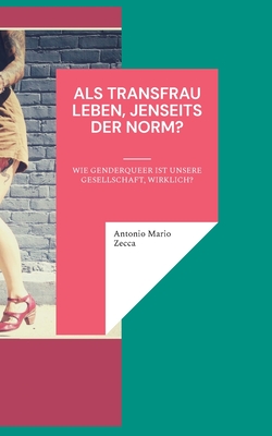 Seller image for Als Transfrau leben, jenseits der Norm?: Wie genderqueer ist unsere Gesellschaft, wirklich? (Paperback or Softback) for sale by BargainBookStores