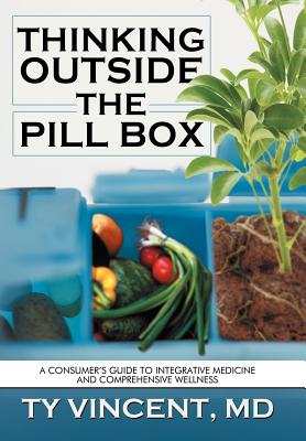 Bild des Verkufers fr Thinking Outside the Pill Box: A Consumer's Guide to Integrative Medicine and Comprehensive Wellness (Hardback or Cased Book) zum Verkauf von BargainBookStores