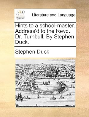 Seller image for Hints to a School-Master. Address'd to the Revd. Dr. Turnbull. by Stephen Duck. (Paperback or Softback) for sale by BargainBookStores