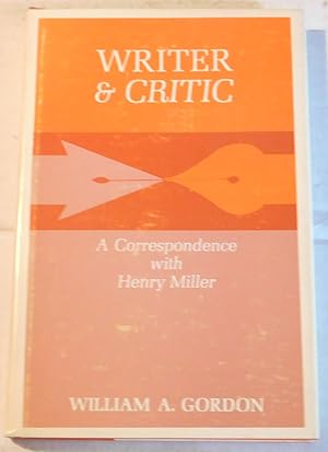 Image du vendeur pour WRITER & CRITIC: A CORRESPONDENCE WITH HENRY MILLER. mis en vente par Blue Mountain Books & Manuscripts, Ltd.