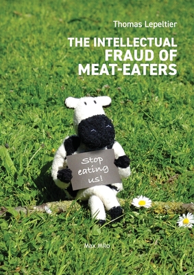 Bild des Verkufers fr The Intellectual Fraud of Meat-Eaters (Paperback or Softback) zum Verkauf von BargainBookStores