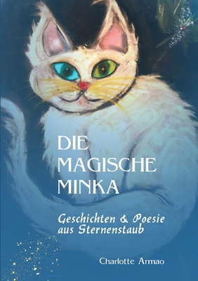 Imagen del vendedor de Die magische Minka: Geschichten und Poesie aus Sternenstaub (Paperback or Softback) a la venta por BargainBookStores