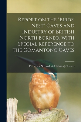 Image du vendeur pour Report on the birds' Nest Caves and Industry of British North Borneo, With Special Reference to the Gomantong Caves (Paperback or Softback) mis en vente par BargainBookStores