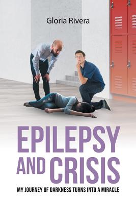 Seller image for Epilepsy and Crisis: My Journey of Darkness Turns into a Miracle (Paperback or Softback) for sale by BargainBookStores