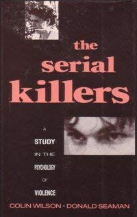 Imagen del vendedor de The Serial Killers: Study in the Psychology of Violence a la venta por WeBuyBooks
