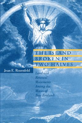 Seller image for The Island Broken in Two Halves: Land and Renewal Movements Among the Maori of New Zealand (Paperback or Softback) for sale by BargainBookStores
