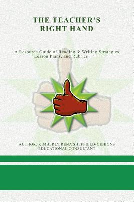 Seller image for The Teacher's Right Hand: A Resource Guide of Reading & Writing Strategies, Lesson Plans, and Rubrics (Paperback or Softback) for sale by BargainBookStores