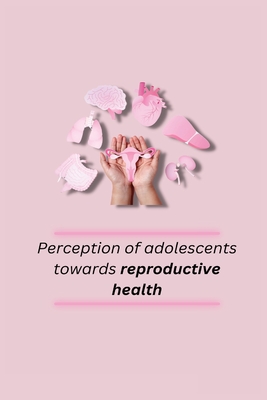 Seller image for Perception of adolescents towards reproductive health (Paperback or Softback) for sale by BargainBookStores