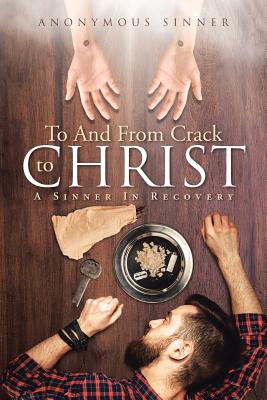 Image du vendeur pour To and from Crack to Christ: A Sinner in Recovery (Paperback or Softback) mis en vente par BargainBookStores