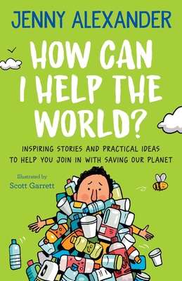 Imagen del vendedor de How Can I Help The World?: Inspiring Stories and Practical Ideas to help You Join in With Saving Our Planet (Paperback or Softback) a la venta por BargainBookStores