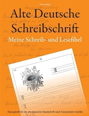 Seller image for Alte Deutsche Schreibschrift - Meine Schreib- und Lesefibel: �bungsheft f�r die alte Deutsche Handschrift nach historischem Vorbild (Paperback or Softback) for sale by BargainBookStores