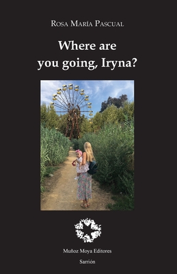 Imagen del vendedor de Where are you going, Iryna? (Paperback or Softback) a la venta por BargainBookStores