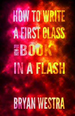 Seller image for How To Write a First Class How-To Book in a Flash (Paperback or Softback) for sale by BargainBookStores